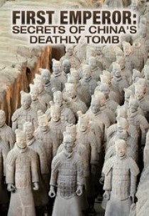 First Emperor: Secrets of China's Deathly Tomb