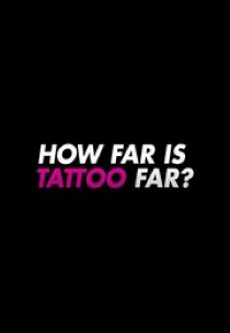 How Far Is Tattoo Far?