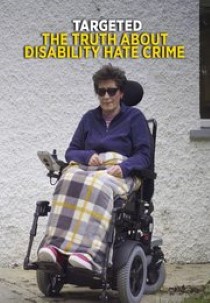Targeted: The Truth about Disability Hate Crime